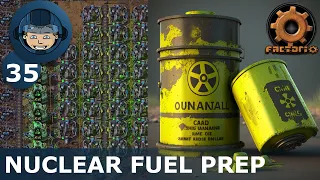 NUCLEAR FUEL PREP -  Step 35: Factorio Megabase (Step-By-Step)