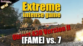 WOT: Object 430 Version II, FAME, extreme intense game, 1vs7, WORLD OF TANKS