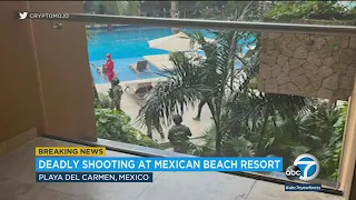 Mexico resort hotel shooting near Playa del Carmen leaves 1 Canadian citizen dead, 2 wounded l ABC7