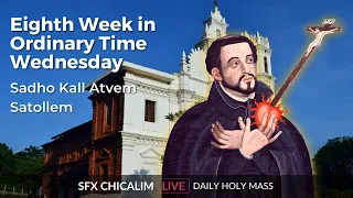 Eighth Week in Ordinary Time Wednesday - 29th May 2024 7:00 AM - Fr. Albino Mendonca