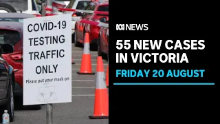Victoria records 55 local COVID-19 cases, 25 quarantined while infectious | ABC News