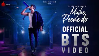 Mujhe Peene Do Official BTS Video | Darshan Raval | Indie Music Label