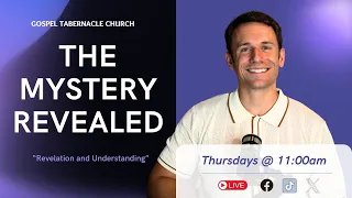 The Mystery Revealed | Pastor A.J. | Gospel Tabernacle Church