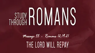 The Lord Will Repay: Romans 12:19-21