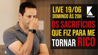 Live Os Sacrifícios que fiz para me tornar RICO | 19/06 | Domingo, às 20h  - com Ben Zruel