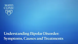 Understanding Bipolar Disorder: Symptoms, Causes and Treatments