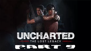 UNCHARTED: THE LOST LEGACY WALKTHROUGH - PART  9 - GAMEPLAY [1080P HD]