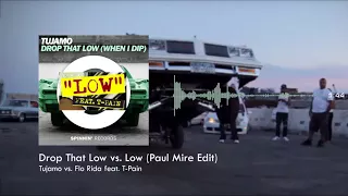 TUJAMO vs. FLO RIDA ft. T-PAIN - Drop That Low vs. Low (Paul Mire Edit)