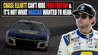 Chase Elliott Can't Hide Frustration and It's Not What NASCAR Officials Wanted to Hear