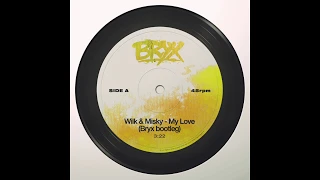 Wilk & Misky - My love (Bryx Bootleg)