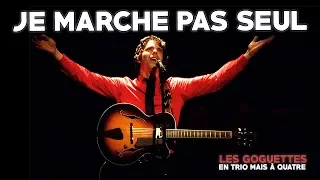 Je marche pas seul - Les Goguettes (en trio mais à quatre)