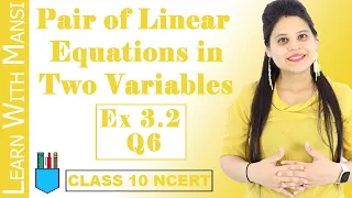 Class 10 Maths | Chapter 3 | Exercise 3.2 Q6 | Pair Of Linear Equations in Two Variables | NCERT