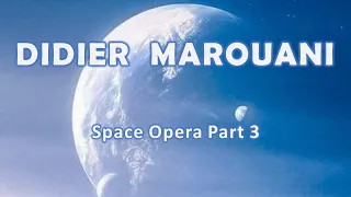 Didier Marouani "Space Opera Part 3"