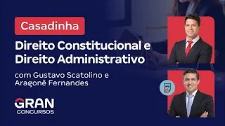 Casadinha | Direito Administrativo e Direito Constitucional