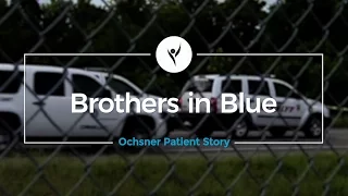 Ochsner Patient Story: Brothers in Blue - Jason Triche & Robert Ardeneaux