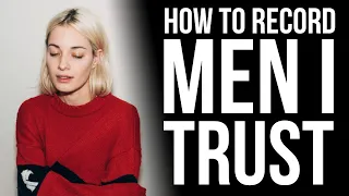 How to Sound Like "Men I Trust" in Your Home Studio