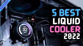Best CPU Liquid Cooler of 2022 | The 5 Best Liquid CPU Coolers Review