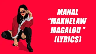 MANAL - MAKHELAW MAGALOU (Lyrics)