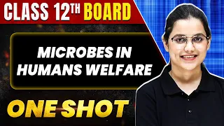 MICROBES IN HUMANS WELFARE in 1 Shot: All Theory & PYQs Covered | Class 12th Boards | NCERT