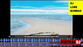 Su Daglarda Kar Olsaydım Farsca Remix 2021 DJ LORE BOMBAS