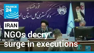 Iran crackdown: NGOs decry surge in executions • FRANCE 24 English