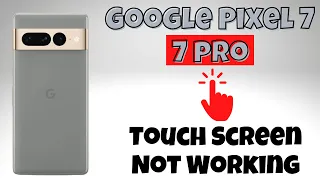 Google Pixel 7, 7 Pro Touch Screen Not Working Problem Fix