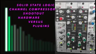 SSL Channel Compressor Shootout HARDWARE vs PLUGINS