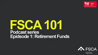 FSCA 101 - Episode 1: Understanding retirement funds in South Africa