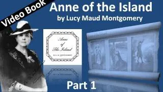 Part 1 - Anne of the Island Audiobook by Lucy Maud Montgomery (Chs 01-10)