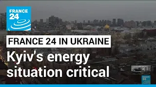 France 24 in Ukraine: Kyiv's energy situation critical amid Russian attacks on infrastructure