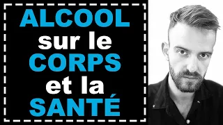 Les effets de l'ALCOOL sur le CORPS, le CERVEAU & la SANTÉ