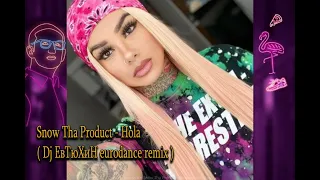 Snow Tha Product - Hola ( Dj ЕвТюХиН eurodance remix )  🎶 🎧 🔊