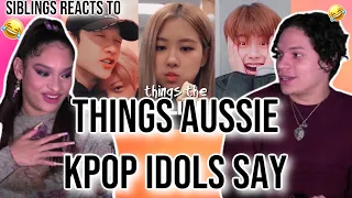 Siblings react to "English things the KPOP Aussie line have said"🤔🙃