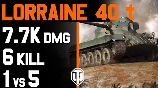 World of Tanks - Lorraine 40 t - 7791 Damage - 6 Kill - 1vs5