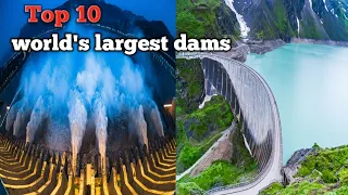 top 10 biggest dam in the world | world largest dam | dams in the world