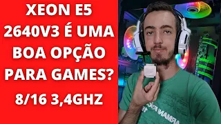 XEON E5 2640V3 É BOM PARA JOGOS?