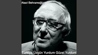 Türkiye Üzgün Yurdum Güzel Yurdum / Ataol Behramoğlu (Special Version)