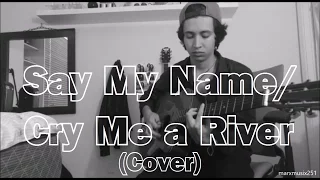 Say My Name/ Cry Me a River (Cover) - The Neighbourhood