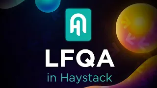 Long Form Question Answering (LFQA) in Haystack