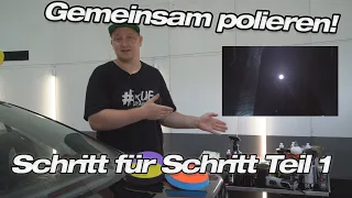 Wir polieren gemeinsam! Polieren lernen Schritt für Schritt! Kratzer entfernen Tutorial Teil 1