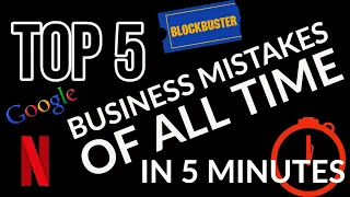 TOP 5 Business Mistakes of ALL TIME in 5 MINUTES
