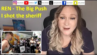 REN - The Big Push - I shot the sheriff reaction!