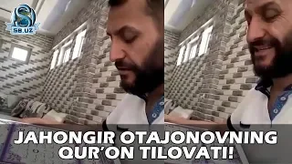 Jahongir Otajonovning qur'on tilovati!