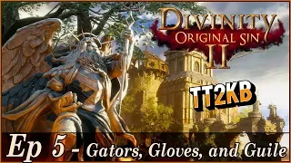 Divinity Original Sin 2 Ep5: Gators, Gloves, and Guile