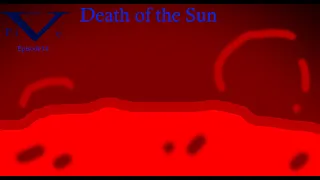 History and Future of the Solar System Version FiVe Episode 14: "Death of the Sun"