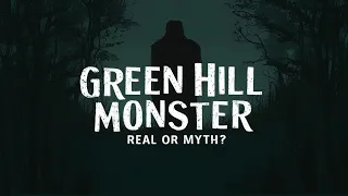 The Green Hill Monster of southeast Oklahoma | Cryptids