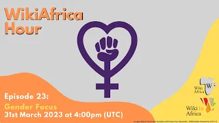 WikiAfrica Hour #23: Gender Focus