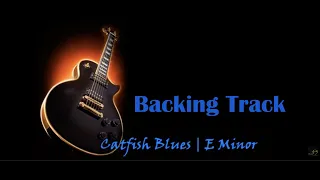 Catfish Blues Backing Track | Key of E Minor