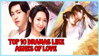 10 Dramas like Ashes of Love 香蜜沉沉烬如霜