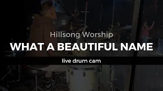 What A Beautiful Name - Hillsong Worship (Drum Cam)